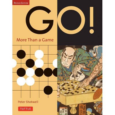 Go! More Than a Game - by  Peter Shotwell (Paperback)