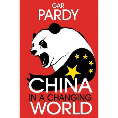 China in a Changing World - by  Gar Pardy (Paperback)