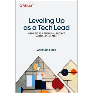 Leveling Up as a Tech Lead - by  Anemari Fiser (Paperback) - 1 of 1