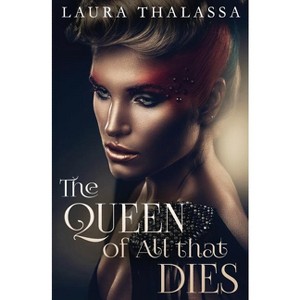 The Queen of All that Dies - (Fallen World) by  Laura Thalassa (Paperback) - 1 of 1