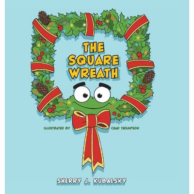 The Square Wreath - by  Sherry J Kubalsky (Hardcover)