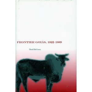 Frontier Goiás, 1822-1889 - by  David McCreery (Hardcover) - 1 of 1