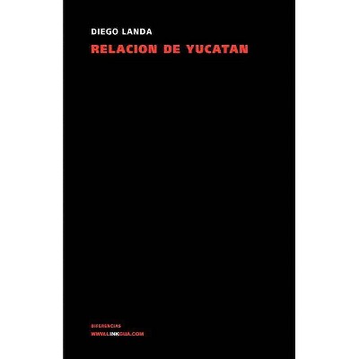 Relación de Las Cosas de Yucatán - (Memoria) by  Diego De Landa (Paperback)