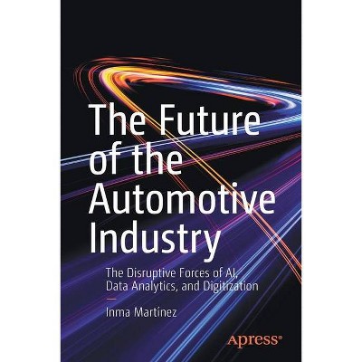 The Future of the Automotive Industry - by  Inma Martínez (Paperback)