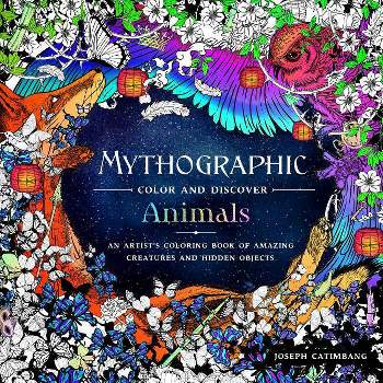 Mythographic Color and Discover Animals : An Artist's Coloring Book of Amazing Creatures and Hidden - by Joseph Catimbang (Paperback)