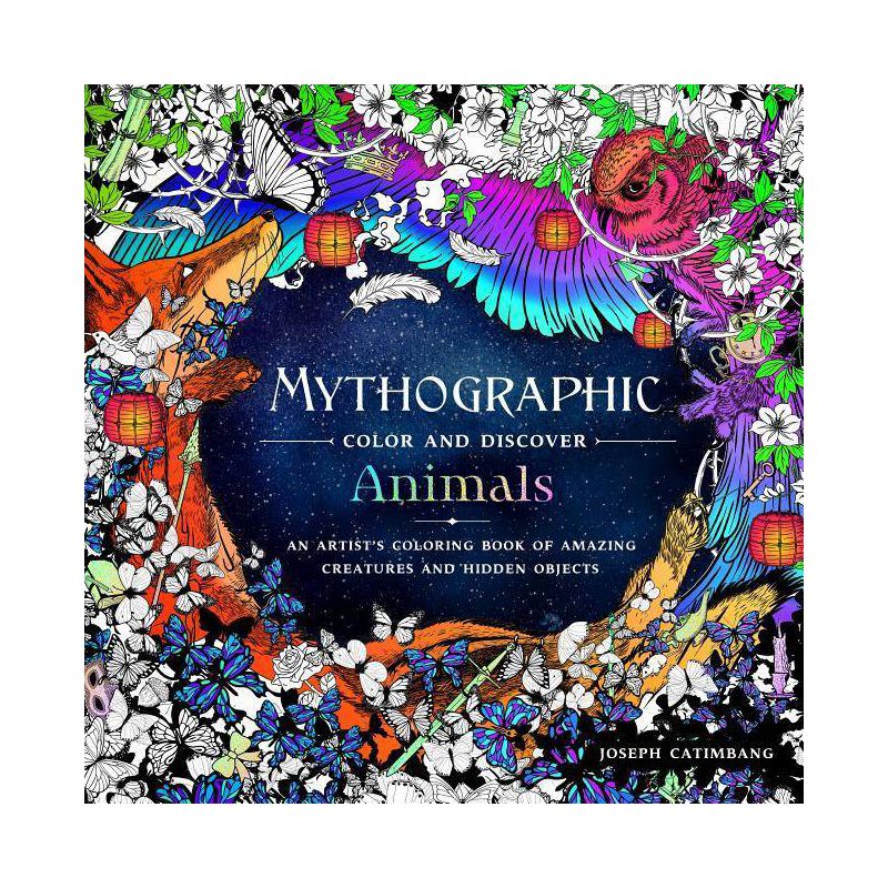 Mythographic Color and Discover Animals : An Artist&#39;s Coloring Book of Amazing Creatures and Hidden - by Joseph Catimbang (Paperback), 1 of 2