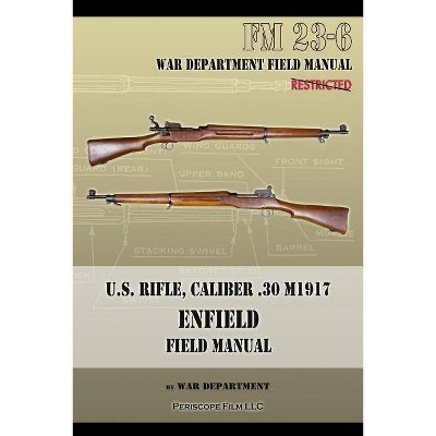 U.S. Rifle, Caliber .30 M1917 Enfield - by  War Department (Paperback)