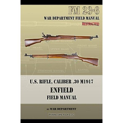 U.S. Rifle, Caliber .30 M1917 Enfield - by  War Department (Paperback)