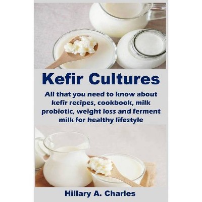 Kefir Cultures - by  Hillary a Charles (Paperback)