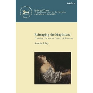 Reimaging the Magdalene - (Library of New Testament Studies) by  Siobhán Jolley (Hardcover) - 1 of 1