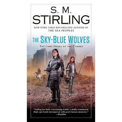 The Sky-Blue Wolves - (Novel of the Change) by  S M Stirling (Paperback)