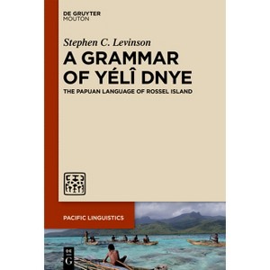 A Grammar of Yélî Dnye - (Pacific Linguistics [Pl]) by  Stephen C Levinson (Paperback) - 1 of 1
