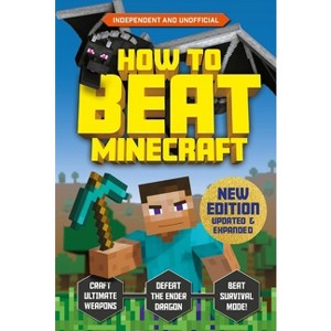 How to Beat Minecraft - Extended Edition - by  Eddie Robson & Kevin Pettman (Paperback) - 1 of 1