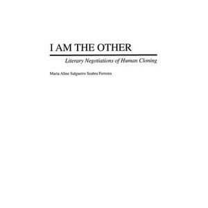I Am the Other - (Contributions to the Study of Science Fiction & Fantasy) by  Maria Ferreira (Hardcover) - 1 of 1