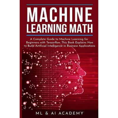 Machine Learning Math - by  ML & Ai Academy (Paperback)