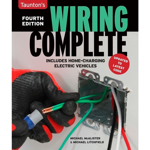 TAUNTON'S WIRING COMPLETE, FOURTH EDITION: Includes Home-Charging Electric  Vehicles 