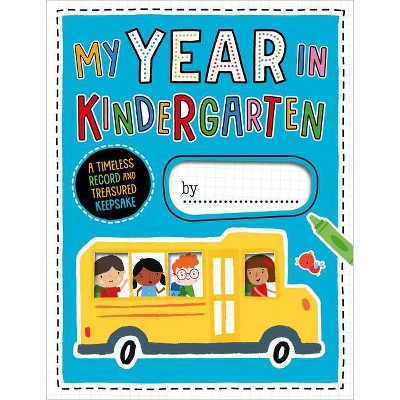 My Year in Kindergarten - by  Elanor Best (Hardcover)