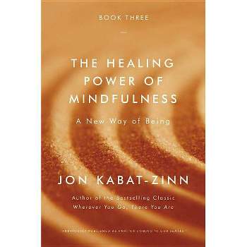 The Healing Power of Mindfulness - by  Jon Kabat-Zinn (Paperback)