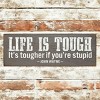 Slickblue Life Is Tougher If You’re Stupid Sign, 3.5x10 Pine Wood Quote Plaque for Wall or Shelf, Multiple Colors - 3 of 3