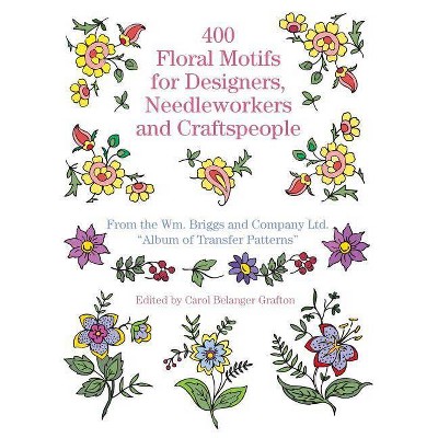 400 Floral Motifs for Designers, Needleworkers and Craftspeople - (Dover Pictorial Archives) by  Briggs & Co (Paperback)