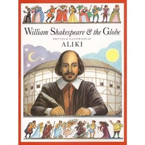 William Shakespeare & the Globe - (Trophy Picture Books (Paperback)) by  Aliki (Paperback) - 1 of 1