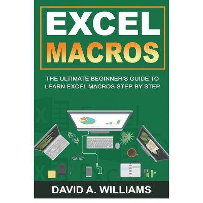 Excel Macros - by  David A Williams (Paperback)