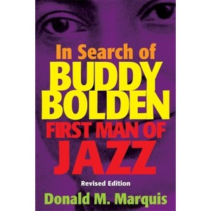 In Search of Buddy Bolden - 2nd Edition by  Donald M Marquis (Paperback) - 1 of 1