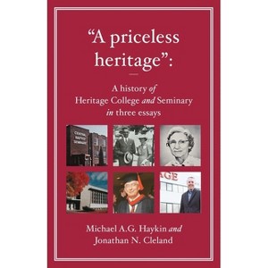 "A priceless heritage" - by  Michael A G Haykin & Jonathan N Cleland (Paperback) - 1 of 1