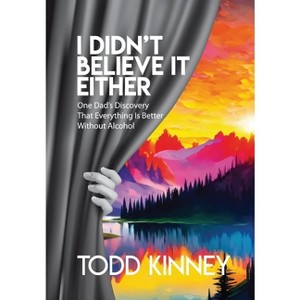 I Didn't Believe it Either - by Todd Kinney - 1 of 1