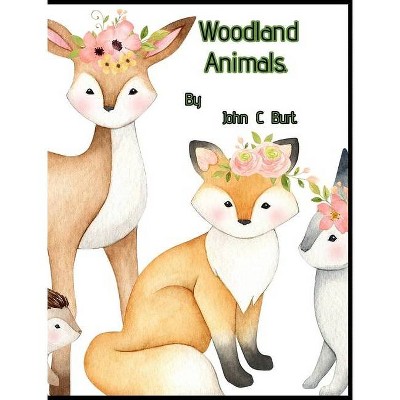 Woodland Animals. - by  John C Burt (Hardcover)