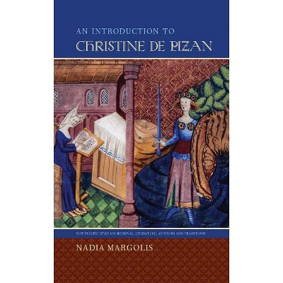 An Introduction to Christine de Pizan - (New Perspectives on Medieval Literature: Authors and Traditions) by  Nadia Margolis (Paperback)