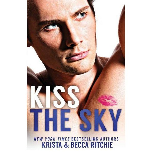 Kiss The Sky Special Edition By Krista Ritchie Becca Ritchie Paperback Target