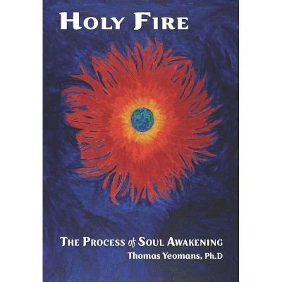 Holy Fire - by  Thomas Yeomans (Paperback)