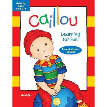 Caillou: Learning for Fun: Age 3-4 - (Activity Books) (Paperback)