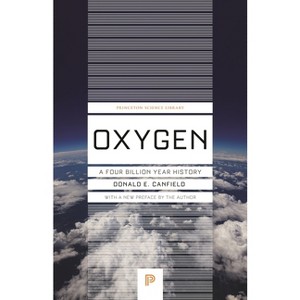 Oxygen - (Princeton Science Library) by  Donald E Canfield (Paperback) - 1 of 1