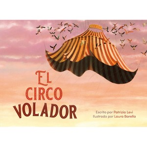 El Circo Volador - by  Patrizia Levi (Hardcover) - 1 of 1