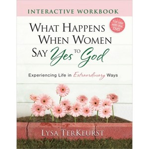 What Happens When Women Say Yes to God Interactive Workbook - by  Lysa TerKeurst (Paperback) - 1 of 1