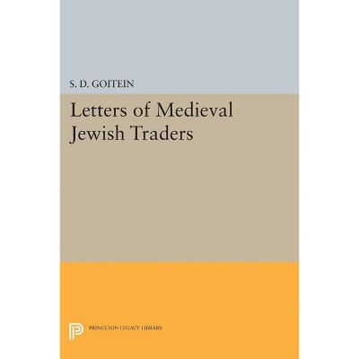 Letters of Medieval Jewish Traders - (Princeton Legacy Library) by  S D Goitein (Paperback)