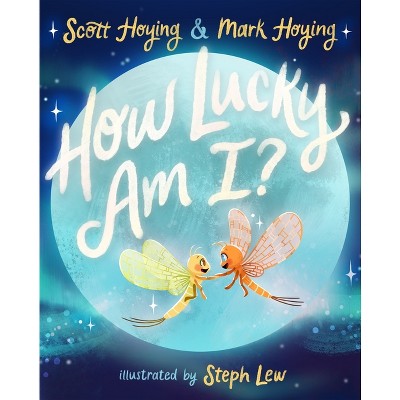 How Lucky Am I? - by  Scott Hoying & Mark Hoying (Hardcover)