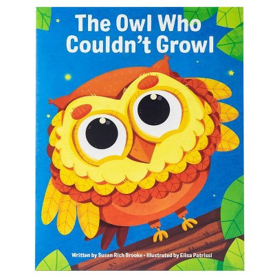 The Owl Who Couldn't Growl - by  Susan Rich Brooke (Hardcover)