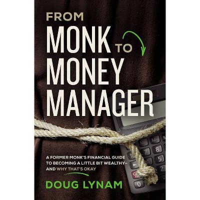 From Monk to Money Manager - by  Doug Lynam (Paperback)