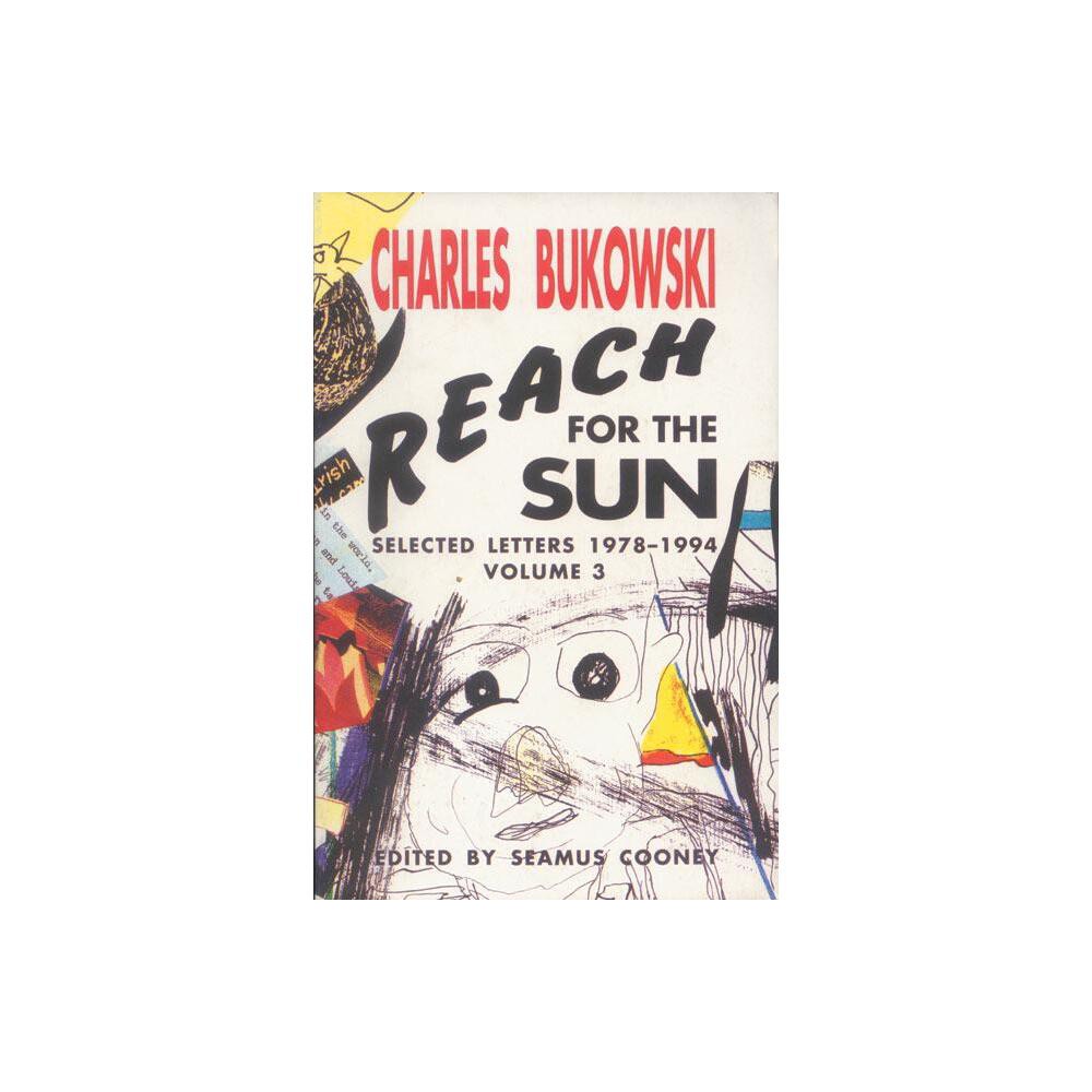 Reach for the Sun Vol. 3 - by Charles Bukowski (Paperback)