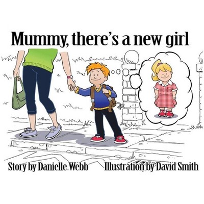 Mummy There's a New Girl - by  Danielle Webb (Paperback)