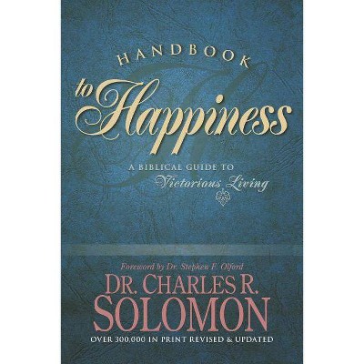 Handbook to Happiness - by  Charles R Solomon (Paperback)