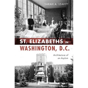St. Elizabeths in Washington, D.C. - (Landmarks) by  Sarah A Leavitt & National Building Museum (Paperback) - 1 of 1
