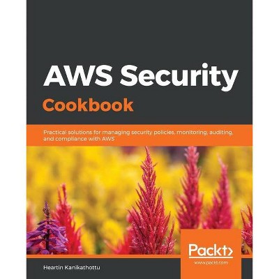 AWS Security Cookbook - by  Heartin Kanikathottu (Paperback)