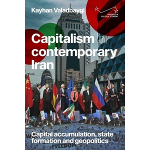 Capitalism in Contemporary Iran - (Progress in Political Economy) by  Kayhan Valadbaygi (Paperback) - 1 of 1