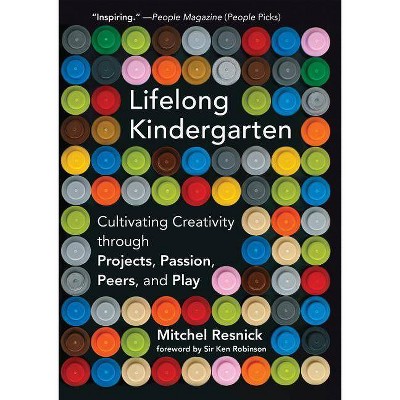 Lifelong Kindergarten - (Mit Press) by  Mitchel Resnick (Paperback)