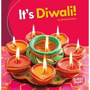 It's Diwali! - (Bumba Books (R) -- It's a Holiday!) by  Richard Sebra (Paperback) - 1 of 1