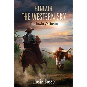 Beneath the Western Sky - (Home on the Range Series Book 6) 2nd Edition by  Rosie Bosse (Paperback) - 1 of 1